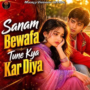 Sanam Bewafa Tune Kya Kar Diya