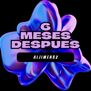 6 Meses Despues
