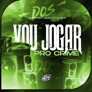 Vou Jogar pro Crime