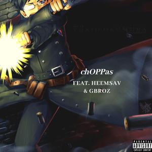 chOPPas(feat. HeemSav & Gbroz)