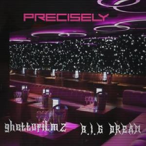 precisely (feat. B.I.G DREAM)