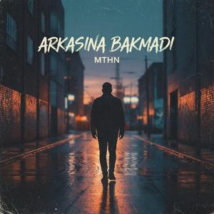 Arkasına Bakmadı