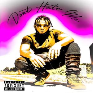 Dont Hate Me