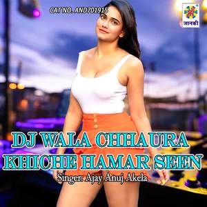 Dj Wala Chhaura Khiche Hamar Seen