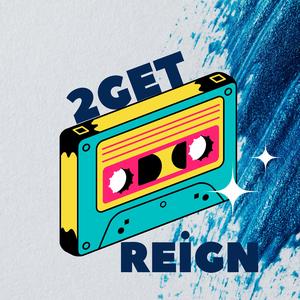 2Get (Reign)