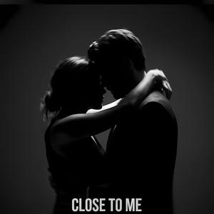 Close To Me
