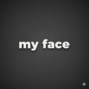 My face