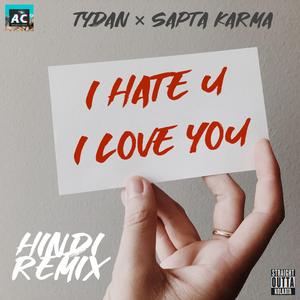 I Hate U I Love You (feat. Sapta Karma)