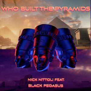 Who Built The Pyramids (feat. Black Pegasus)