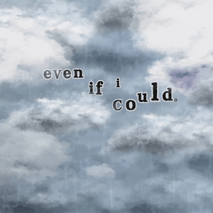 Even If I Could