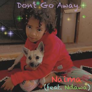 Don't Go Away (feat. Naima Louise Chebet)