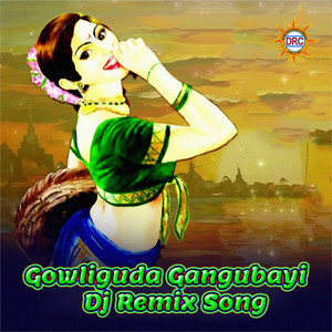 Gowliguda Gangubayi (Dj Remix Song)