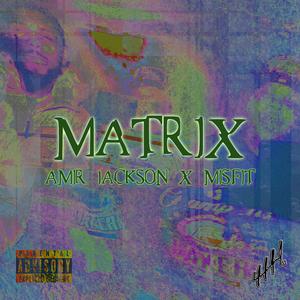 Matrix (feat. Amir Jackson & AAMisfit)