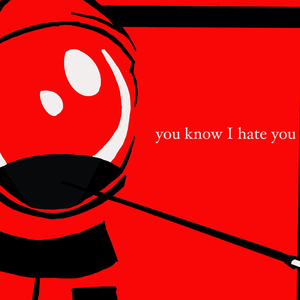 You Know I Hate You