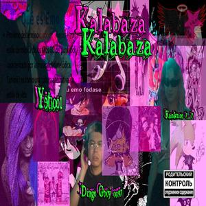 Kalabaza Kalabaza (feat. Yeti 001 & Neblina77)