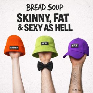 Skinny, Fat & Sexy as Hell