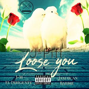 Loose You (feat. J-M el Dirigente & Jamaican Barbie)