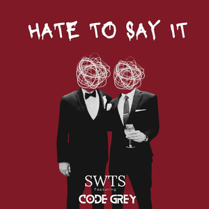 Hate to Say It (feat. Code Grey)