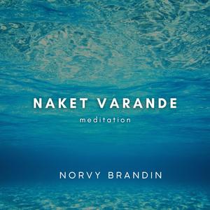 Naket Varande (En guidad meditation)