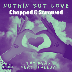 Nuthin but Love (Chopped & Screwed)