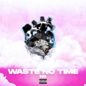 Waste No Time