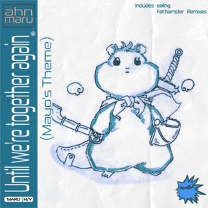 Until we’re together again (Mayo’s Theme) (remix. Fat Hamster) [Fat Hamster Remix Version]