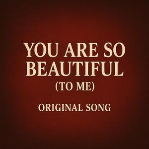 You Are So Beautiful (To Me) | Heartfelt Love Song (Original )