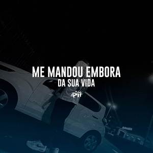 Me Mandou Embora Da Sua Vida