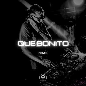 Que Bonito (Remix)