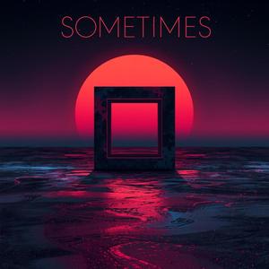 Sometimes