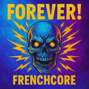 Forever Frenchcore!