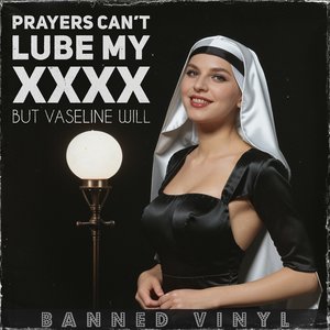 Prayers Can't Lube My Anus (But Vaseline Will)