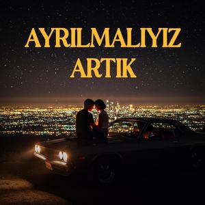 Ayrılmalıyız Artık