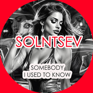 Somebody I Used to Know These Days (Original Mix)