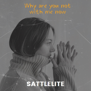 Why are you not with me now