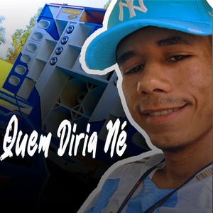 Quem Diria Né