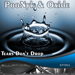 Tears Don't Drop (PooNyk & Oxide Remix)