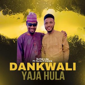 Dankwali yaja Hula (feat. Nura M. Inuwa)