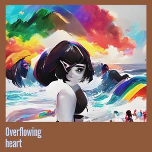 Overflowing heart