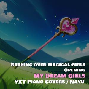 My dream girls (From "Gushing over Magical Girls") (Piano Arrangement)