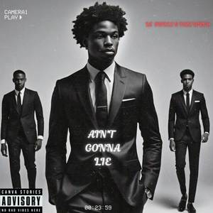 Ain't Gonna Lie ft Lil Skillz & Tezz Wrld