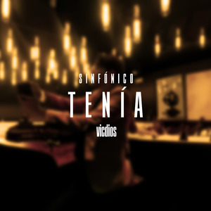 Tenía (Sinfónico Desde el Corazón)