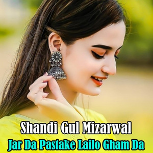 Jar Da Pastake Lailo Gham Da