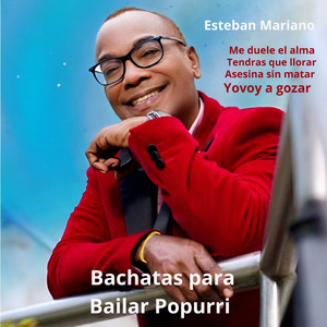 Bachatas para Bailar Popurri (Me Duele el Alma, Tendras Que Llorar, Asesina Sin Matar, Yovoy a Gozar)