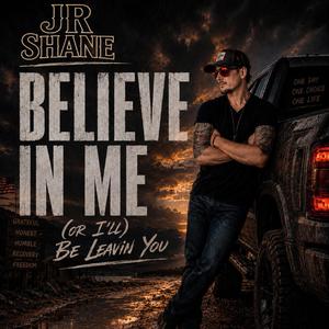Believe In Me (or I'll) Be Leavin' You