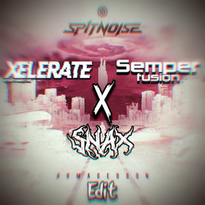 Armageddon (Xelerate x Snax x Semperfusion Edit)
