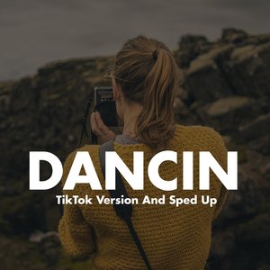 Dancin (TikTok Version And Sped Up)