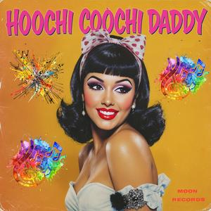 Hoochi Coochi Daddy