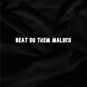 Beat do Trem Maluco