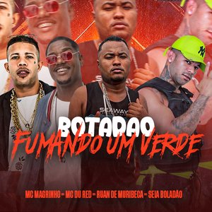 Botadão Fumando um Verde (feat. Mc Magrinho & MC Du Red)